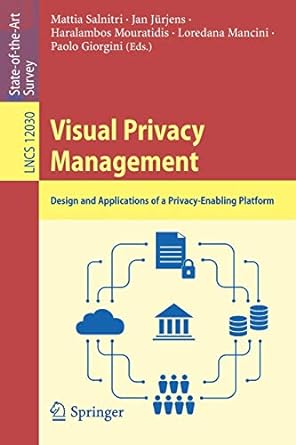 visual privacy management design and applications of a privacy enabling platform 1st edition mattia salnitri