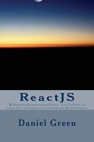 reactjs webanwendungsentwicklung ein fuhrer zu einer der beliebtesten javascript bibliotheken 1st edition