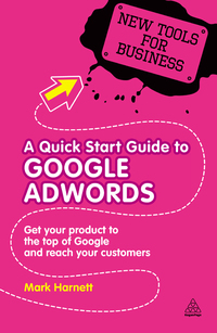 a quick start guide to google adwords get your product to the top of google and reach your customers
