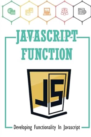 javascript function developing functionality in javascript 1st edition mellie trickett 979-8367950939