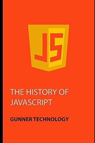 the history of javascript 1st edition gunner technology ,cody swann ,dary w m merckens 1694837351,
