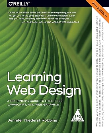 learning web design a beginners guide to html css javascript and web graphics 5th edition jennifer robbins