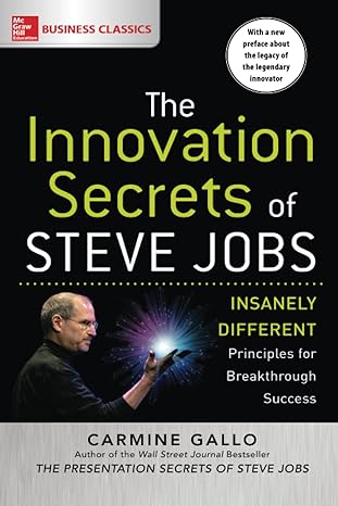 the innovation secrets of steve jobs insanely different principles for breakthrough success 1st edition