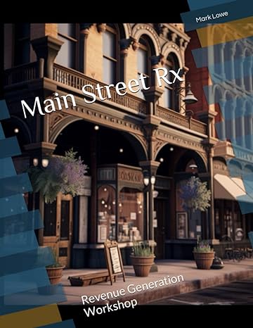 main street rx revenue generation workshop 1st edition mark lowe 979-8389341623