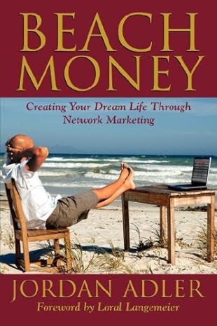beach money creating your dream life through network marketing 1st edition jordan adler 0981524508,