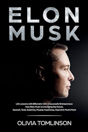 elon musk life lessons with billionaire ceo and successful entrepreneur how elon musk is innovating the