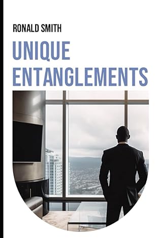 unique entanglements a journey through passion sacrifice and success 1st edition ronald smith 979-8391025375