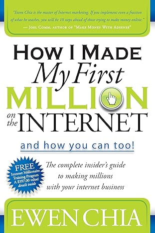how i made my first million on the internet and how you can too the complete insider s guide to making