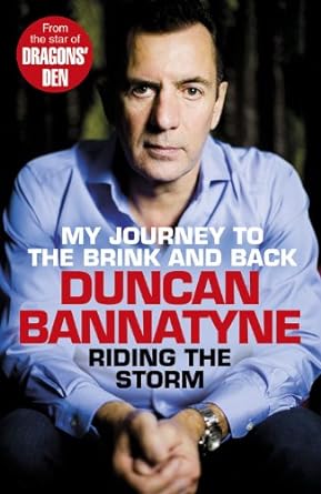 riding the storm my journey to the brink and back 1st edition duncan bannatyne 1847941206, 978-1847941206