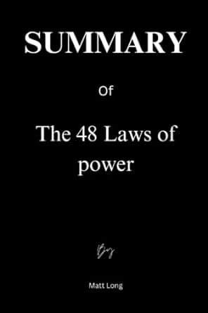 summary of the 48 laws of power 1st edition matt long 979-8392253142