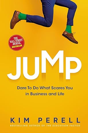 jump dare to do what scares you in business and life 1st edition kim perell 1400229472, 978-1400229475