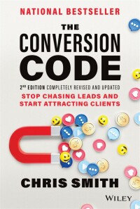 the conversion code stop chasing leads and start attracting clients 2nd edition chris smith 1119875803,