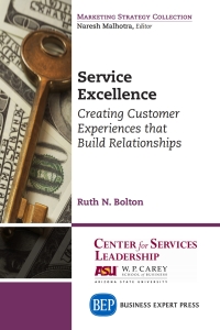 service excellence creating customer experiences that build relationships 1st edition ruth n. bolton