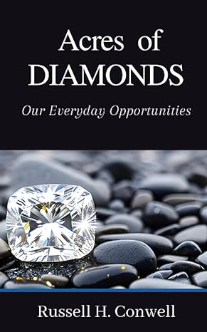 acres of diamonds our everyday opportunities 1st edition russell h. conwell 979-8392947355