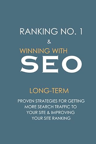 winning with seo long term proven strategies for getting more search traffic to your site and improving your