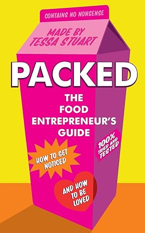 packed the food entrepreneur s guide how to get noticed and how to be loved 1st edition tessa stuart