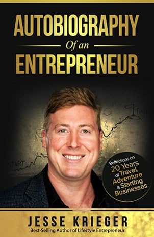autobiography of an entrepreneur reflections on 20 years of travel adventure and starting businesses 1st