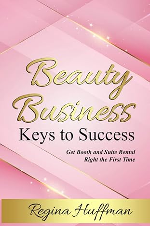 beauty business keys to success get booth and suite rental right the first time 1st edition regina huffman