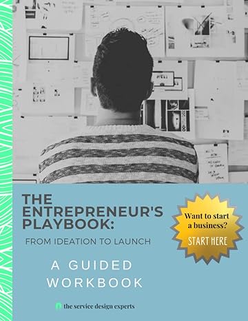 the entrepreneur s playbook from ideation to launch a guided workbook fill in the blank find your passion