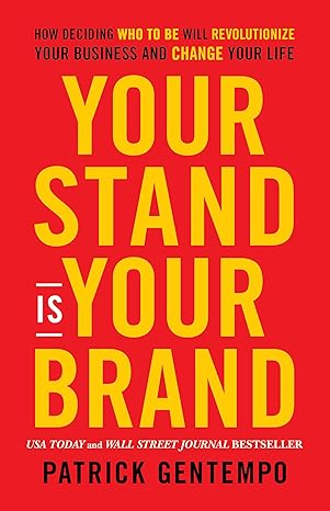 your stand is your brand how deciding who to be will revolutionize your business and change your life 1st