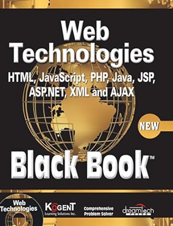 web technologies html javascript php java jsp xml and ajax black book 1st edition kogent learning solutions