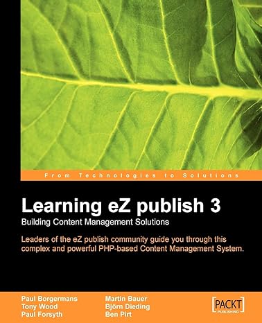 learning ez publish 3 building content management solutions leaders of the ez publish community guide you