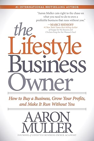 the lifestyle business owner how to buy a business grow your profits and make it run without you 1st edition