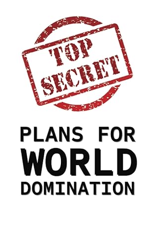 top secret plans for world domination the ultimate companion for documenting ideas strategies organization
