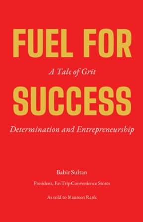 fuel for success a tale of grit determination and entrepreneurship 1st edition babir sultan ,maureen rank