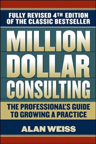million dollar consulting the professional s guide to growing a practice 4th edition alan weiss 0071622101,