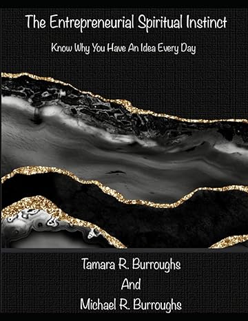 the entrepreneurial spiritual instinct why you have an idea every day 1st edition tamara r. burroughs
