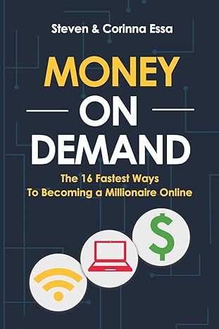 money on demand the  fastest way to becoming a millionaire online 1st edition steven essa ,corinna essa