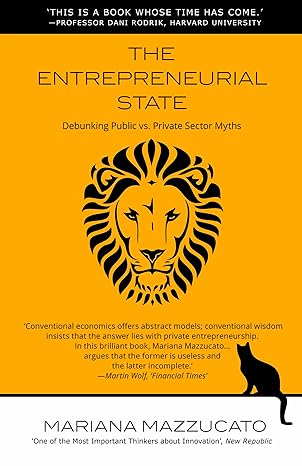 the entrepreneurial state debunking public vs private sector myths 1st edition mariana mazzucato 0857282522,