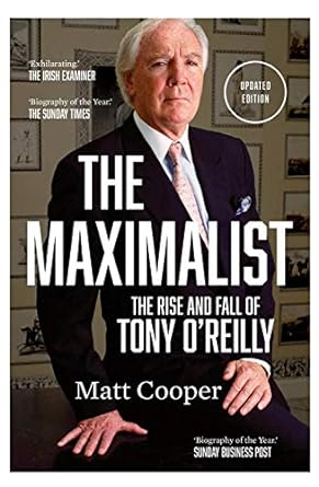 the maximalist the rise and fall of tony o reilly 1st edition matt cooper 0717171469, 978-0717171460
