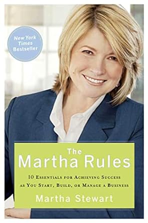 the martha rules 10 essentials for achieving success as you start build or manage a business 59701st edition