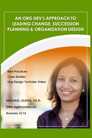 an org dev l approach to leading change succession planning and organization design 1st edition michael t