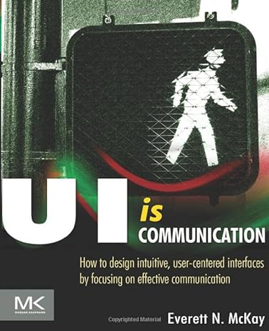 ui is communication how to design intuitive user centered interfaces by focusing on effective communication