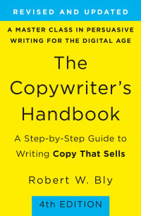 the copywriters handbook a step by step guide to writing copy that sells 4th edition robert w. bly