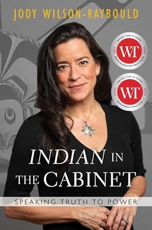 indian in the cabinet speaking truth to power 1st edition jody wilson raybould 1443465380, 978-1443465380