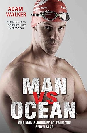man vs ocean one mans journey to swim the seven seas 1st edition adam walker 1786062526, 978-1786062529