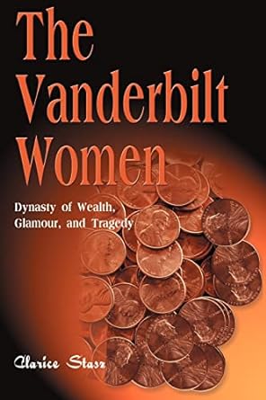 the vanderbilt women dynasty of wealth glamour and tragedy 1st edition new england publishing associates inc