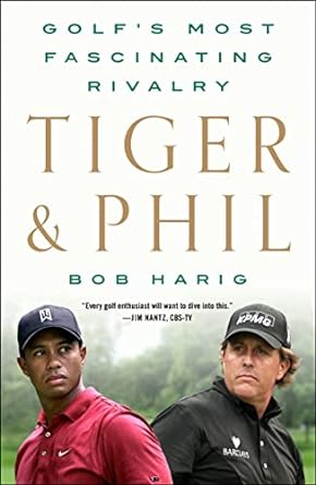 tiger and phil golfs most fascinating rivalry 1st edition bob harig 1250830214, 978-1250830210