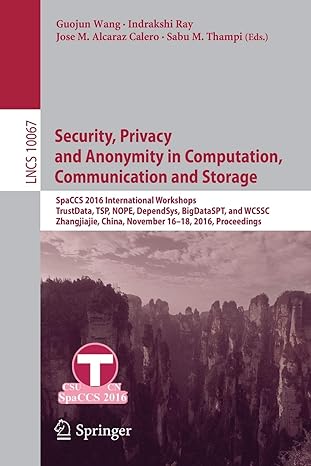 Security Privacy And Anonymity In Computation Communication And Storage Spaccs 2016 International Workshops Trustdata Tsp Nope Dependsys Bigdataspt And Wcssc Zhangjiajie China November 16-18 2016 Proceedings