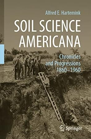 soil science americana chronicles and progressions 1860 1960 1st edition alfred e. hartemink 3030711374,