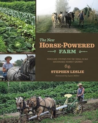 the new horse powered farm tools and systems for the small scale sustainable market grower 1st edition