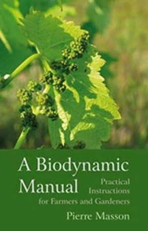 a biodynamic manual practical instructions for farmers and gardeners 2nd edition pierre masson ,vincent