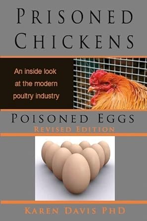 prisoned chickens an inside look at the modern poultry industry poisoned eggs revised edition karen davis