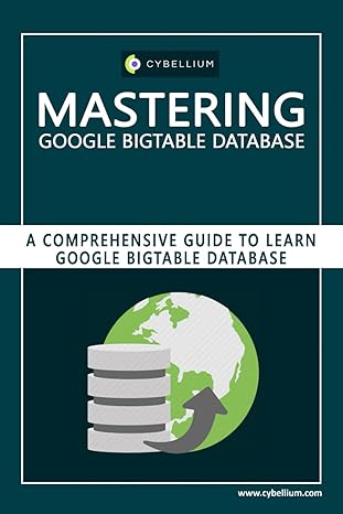 mastering google bigtable database a comprehensive guide to learn google bigtable database 1st edition