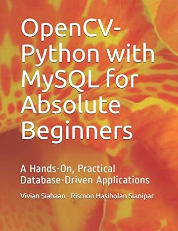 opencv python with mysql for absolute beginners a hands on practical database driven applications 1st edition