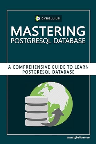 mastering postgresql database a comprehensive guide to learn postgresql database 1st edition cybellium ltd